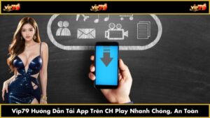 tải app trên ch play