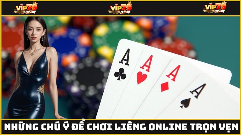Những chú ý để chơi liêng online trọn vẹn