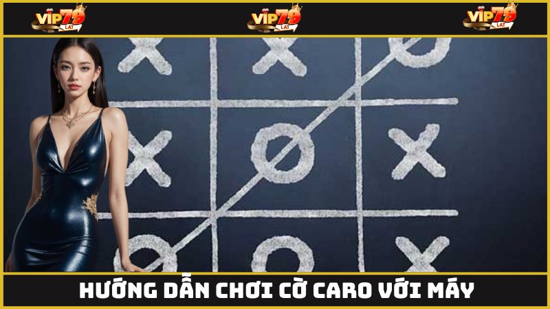 Hướng dẫn chơi cờ caro với máy