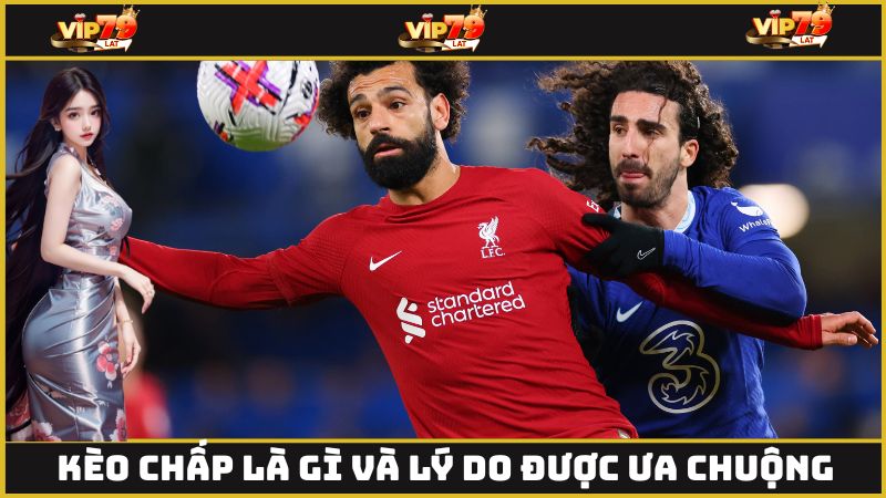 Kèo chấp là gì và lý do được ưa chuộng?